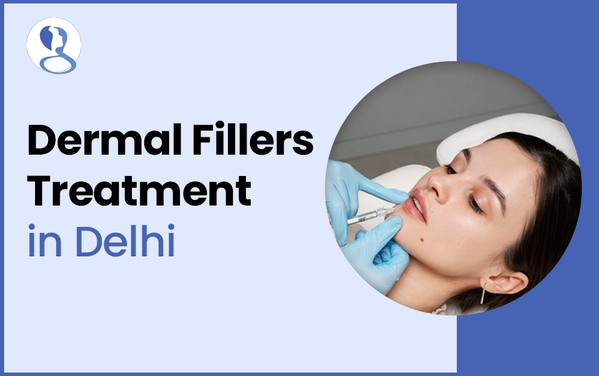 Dermal Fillers Treatment In Delhi